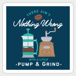 Pump and Grind Coffee Lover Sticker